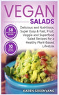 Vegan Salads: Delicious and Nutritious, Super Easy & Fast, Fruit, Veggie and Superfood Salad Recipes for a Healthy Plant-Based Lifestyle - Hardcover