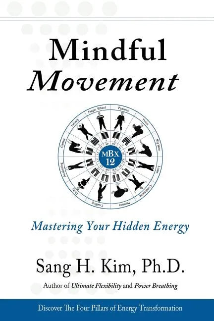 Mindful Movement: Mastering Your Hidden Energy - Paperback