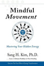 Mindful Movement: Mastering Your Hidden Energy - Paperback
