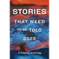Stories That Need to Be Told 2023 - Paperback