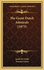 The Great Dutch Admirals (1873) - Hardcover