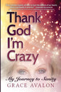 Thank God I'm Crazy: A Journey to Sanity - Paperback