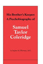 His Brother's Keeper: A Psychobiography of Samuel Taylor Coleridge - Paperback