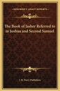 The Book of Jasher Referred to in Joshua and Second Samuel - Hardcover