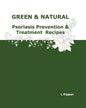 GREEN & NATURAL Psoriasis Prevention & Treatment Recipes - Paperback
