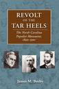 Revolt of the Tar Heels: The North Carolina Populist Movement, 1890-1901 - Paperback
