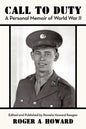 Call to Duty a Personal Memoir of World War II: Edited and Published by Pamela Howard Keagan - Paperback