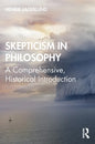 Skepticism in Philosophy: A Comprehensive, Historical Introduction - Paperback