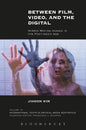 Between Film, Video, and the Digital: Hybrid Moving Images in the Post-Media Age - Paperback