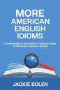 More American English Idioms: A Comprehensive Dictionary of English Idioms, Expressions, Phrases & Sayings - Paperback