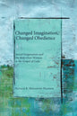 Changed Imagination, Changed Obedience: Social Change, Social Imagination, and the Bent-Over Woman in the Gospel of Luke - Paperback