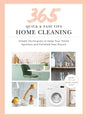 365 Quick & Easy Tips: Home Cleaning: Simple Techniques to Keep Your Home Spotless and Polished Year Round - Hardcover