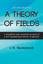 An Introduction to A Theory of Fields - Paperback