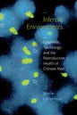 Infertile Environments: Epigenetic Toxicology and the Reproductive Health of Chinese Men - Hardcover