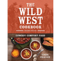 The Wild West Cookbook: Cowboy Comfort Food - Paperback