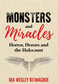 Monsters and Miracles: Horror, Heroes and the Holocaust - Hardcover
