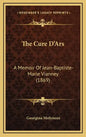 The Cure D'Ars: A Memoir Of Jean-Baptiste-Marie Vianney (1869) - Hardcover