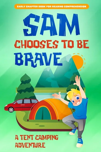 Sam Chooses to be Brave: A Tent Camping Adventure - Paperback