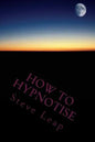 How to Hypnotise: Stage Street and Therapy - Paperback