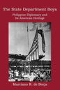 The State Department Boys: Philippine Diplomacy and Its American Heritage - Paperback