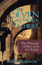 The Seven Last Words of Christ: The Message of the Cross for Today - Paperback