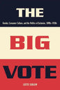 The Big Vote: Gender, Consumer Culture, and the Politics of Exclusion, 1890s-1920s - Paperback