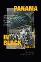 Panama in Black: Afro-Caribbean World Making in the Twentieth Century - Paperback