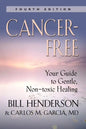 Cancer-Free: Your Guide to Gentle, Non-Toxic Healing [Fifth Edition] - Paperback