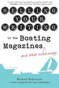 Selling Your Writing to the Boating Magazines (and other niche mags) - Paperback