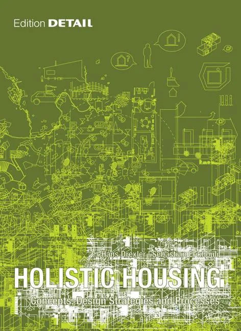Holistic Housing: Concepts, Design Strategies and Processes - Hardcover