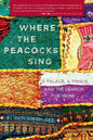 Where the Peacocks Sing: A Palace, a Prince, and the Search for Home - Paperback