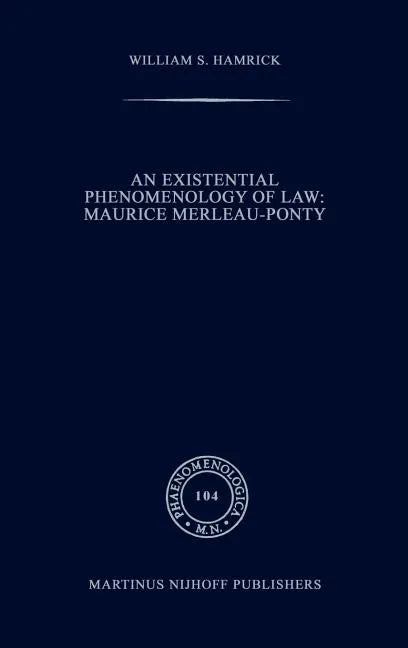 An Existential Phenomenology of Law: Maurice Merleau-Ponty - Hardcover