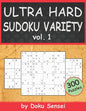 ULTRA HARD SUDOKU VARIETY vol. 1: 9x9, 10x10, 12x12, 15x15 and 16x16 + Jigsaw Version (300 Puzzles) - Paperback