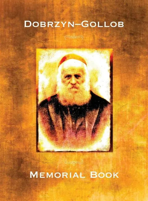 Memorial Book of the Communities Dobrzyn-Gollob, Poland: Translation of Ayarati; sefer zikaron le-ayarot Dobrzyń-Golub - Hardcover