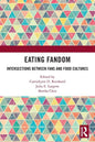 Eating Fandom: Intersections Between Fans and Food Cultures - Paperback