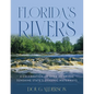 Florida's Rivers: A Celebration of Over 40 of the Sunshine State's Dynamic Waterways - Hardcover