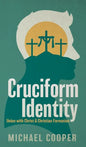 Cruciform Identity: Union with Christ and Christian Formation - Hardcover