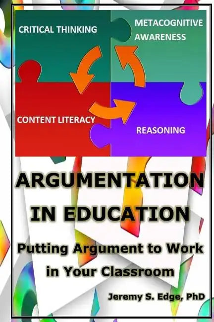 Argumentation in Education: Putting Argumentation to Work in Your Classroom - Paperback