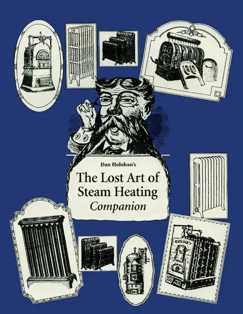 The Lost Art of Steam Heating Companion - Paperback
