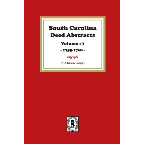 South Carolina Deed Abstracts 1755-1768, Volume #3. - Paperback