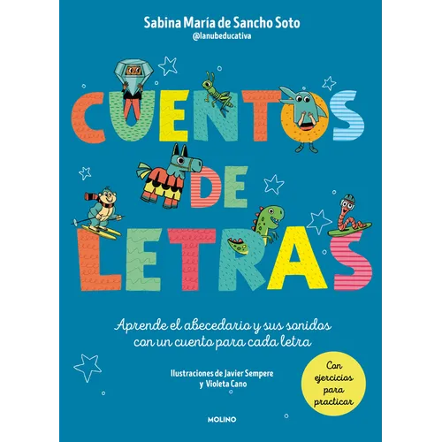Cuentos de Letras: Cuentos de la A A La Z: Aprende El Abecedario Y Sus Sonidos Con Un Cuento Para Cada Letra / Stories about Letters - Hardcover