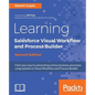Learning Salesforce Visual Workflow and Process Builder - Second Edition - Paperback