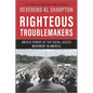 Righteous Troublemakers: Untold Stories of the Social Justice Movement in America - Paperback