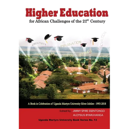 Higher Education for African Challenges of the 21st Century: A book in Celebration of Uganda Martyrs University's Silver Jubilee - 1993-2018 - Paperback