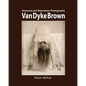 Van Dyke Brown: Historical and Alternative Photography - Paperback