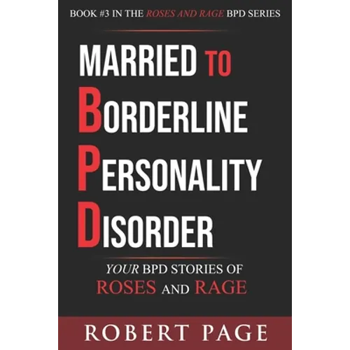 Married to Borderline Personality Disorder: Your BPD Stories of Roses and Rage - Paperback