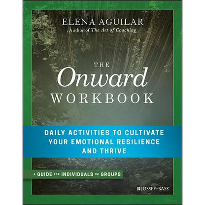 The Onward Workbook: Daily Activities to Cultivate Your Emotional Resilience and Thrive - Paperback