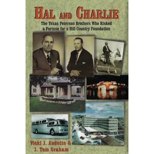 Hal and Charlie: The Texas Peterson Brothers Who Risked a Fortune For A Hill Country Foundation - Paperback