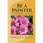 Be a painter: make images by hand in the 21st century - Paperback