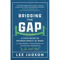Bridging the Gap: A Field Guide to Neurodiversity at Work for Managers, Colleagues, and Everyone Wondering "Is It Just Me?" - Paperback